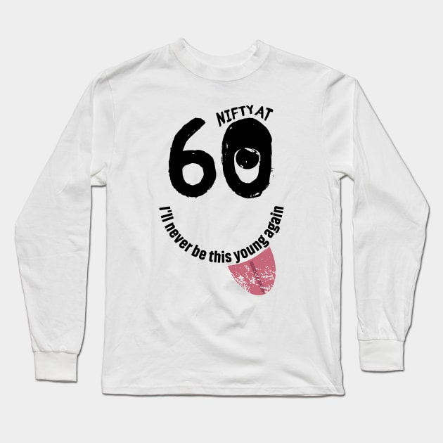 Funny 60th birthday gift with fun graphic and funny slogan 'I'll never be this young again' Long Sleeve T-Shirt by Keleonie